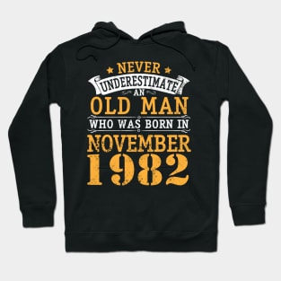 Happy Birthday 38 Years Old To Me You Never Underestimate An Old Man Who Was Born In November 1982 Hoodie